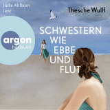 Hörbuchcover von Schwestern wie Ebbe und Flut: Roman von Thesche Wulff