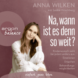 Hörbuchcover von Na, wann ist es denn so weit?: Kinderwunsch sieht bei jedem anders aus: Emotionen, Ursachen, Behandlungsmöglichkeiten von Anna Wilken