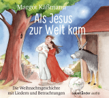 Hörbuchcover von Als Jesus zur Welt kam: Die Weihnachtsgeschichte mit Liedern von Stefanie Scharnberg