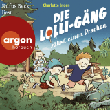 Hörbuchcover von Die Lolli-Gäng zähmt einen Drachen von Charlotte Inden