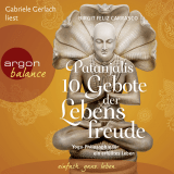 Hörbuchcover von Patanjalis 10 Gebote der Lebensfreude: Yoga-Philosophie für ein erfülltes Leben von Birgit Feliz Carrasco