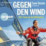 Hörbuchcover von Gegen den Wind: Mein Traum von den Weltmeeren von Sanni Beucke
