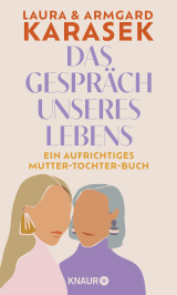 Buchcover von Das Gespräch unseres Lebens: Ein aufrichtiges Mutter-Tochter-Buch von Dr. Armgard Karasek
