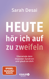 Buchcover von Heute hör ich auf zu zweifeln: Überwinde dein Imposter-Syndrom und glaub an dich von Sarah Desai