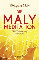 Buchcover von Die Maly-Meditation: Wie Zuwendung heilen kann von Wolfgang Maly
