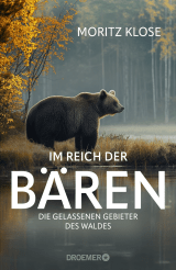 Buchcover von Im Reich der Bären: Die gelassenen Gebieter des Waldes von Moritz Klose