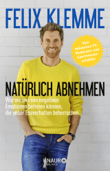 Buchcover von Natürlich abnehmen: Wie wir uns von negativen Emotionen befreien können, die unser Essverhalten beherrschen von Felix Klemme