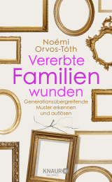 Buchcover von Vererbte Familienwunden: Generationsübergreifende Muster erkennen und auflösen von Noémi Orvos-Tóth