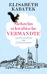 Buchcover von Siebzehn schwäbische Verwandte: und trotzdem ein Liebesroman von Elisabeth Kabatek