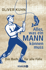Buchcover von Alles, was ein Mann können muss: Das Buch für alle Fälle von Oliver Kuhn