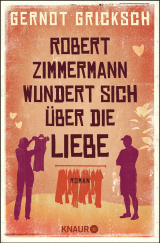 Robert Zimmermann wundert sich über die Liebe