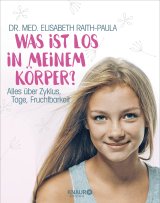 Buchcover von Was ist los in meinem Körper?: Alles über Zyklus, Tage, Fruchtbarkeit von Dr. med. Elisabeth Raith-Paula