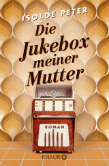 Buchcover von Die Jukebox meiner Mutter: Roman von Isolde Peter