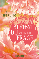 Buchcover von Bleibst du, wenn ich frage: Roman von Lucia Sperling