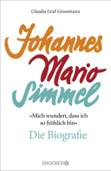 »Mich wundert, dass ich so fröhlich bin« Johannes Mario Simmel – die Biografie