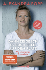 Buchcover von Dann zeige ich es euch eben auf dem Platz: Wie ich meinen Traum lebe von Alexandra Popp
