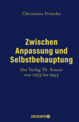 Buchcover von Zwischen Anpassung und Selbstbehauptung: Der Verlag Th. Knaur von 1933 bis 1945 von Christiane Fritsche