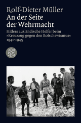 Buchcover von An der Seite der Wehrmacht: Hitlers ausländische Helfer beim "Kreuzzug gegen den Bolschewismus" 1941-1945 von Rolf-Dieter Müller