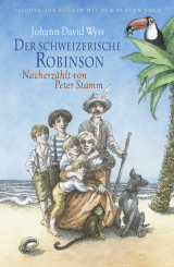 Buchcover von Der schweizerische Robinson. Nacherzählt von Peter Stamm von Johann David Wyss