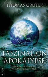Buchcover von Faszination Apokalypse: Mythen und Theorien vom Untergang der Welt von Thomas Grüter