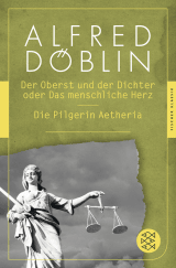 Buchcover von Der Oberst und der Dichter oder Das menschliche Herz / Die Pilgerin Aetheria von Alfred Döblin