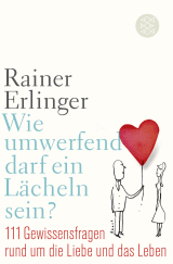 Buchcover von Wie umwerfend darf ein Lächeln sein?: 111 Gewissensfragen rund um die Liebe und das Leben von Rainer Erlinger