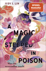 Buchcover von A Magic Steeped in Poison – Was uns verwundbar macht: Band 1 von Judy I. Lin