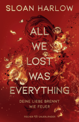 All We Lost Was Everything – Deine Liebe brennt wie Feuer