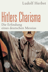 Buchcover von Hitlers Charisma: Die Erfindung eines deutschen Messias von Ludolf Herbst