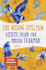 Buchcover von Heute schon für morgen träumen von Lori Nelson Spielman