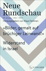 Buchcover von Neue Rundschau 2026/3: »Bilder, gemalt auf brüchiger Leinwand!« Widerstand in Israel | Hrsg. von Maya Feldman von Maya Feldman