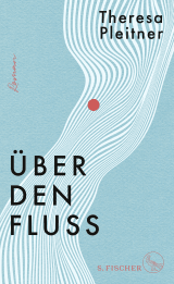 Buchcover von Über den Fluss: Roman von Theresa Pleitner