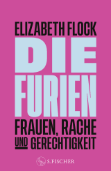 Buchcover von Die Furien – Frauen, Rache und Gerechtigkeit von Elizabeth Flock