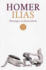 Buchcover von Ilias: Übertragen von Raoul Schrott Kommentiert von Peter Mauritsch von Homer