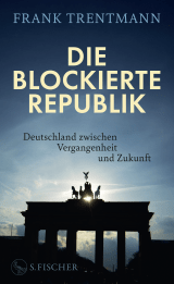 Buchcover von Die blockierte Republik: Deutschland zwischen Vergangenheit und Zukunft von Frank Trentmann