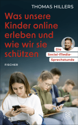 Buchcover von Die Social-Media-Sprechstunde. Was unsere Kinder online erleben und wie wir sie schützen  von Thomas Hillers