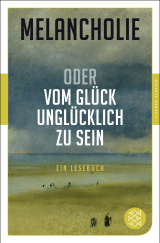 Buchcover von Melancholie oder Vom Glück, unglücklich zu sein: Ein Lesebuch von Peter Sillem