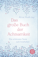 Das große Buch der Achtsamkeit - Die schönsten Texte zum Innehalten