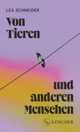Buchcover von Von Tieren und anderen Menschen von Lea Schneider