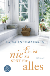 Buchcover von Es ist nie zu spät für alles: Roman von Kajsa Ingemarsson
