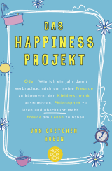 Buchcover von Das Happiness-Projekt: Oder: Wie ich ein Jahr damit verbrachte, mich um meine Freunde zu kümmern, den Kleiderschrank auszumisten, Philosophen zu lesen und überhaupt mehr Freude am Leben zu haben von Gretchen Rubin