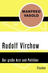 Buchcover von Rudolf Virchow: Der große Arzt und Politiker von Manfred Vasold