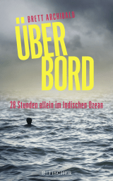 Buchcover von Über Bord - 28 Stunden allein im Indischen Ozean von Brett Archibald