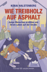 Buchcover von Wie Treibholz auf Asphalt – Junge Menschen erzählen von ihrem Leben auf der Straße von Kobai Halstenberg