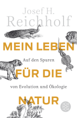 Buchcover von Mein Leben für die Natur: Auf den Spuren von Evolution und Ökologie von Josef H. Reichholf