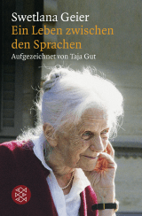 Buchcover von Swetlana Geier: Ein Leben zwischen den Sprachen. Aufgezeichnet von Taja Gut von Taja Gut