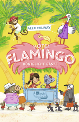 Buchcover von Hotel Flamingo: Königliche Gäste von Alex Milway