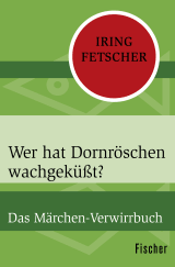 Buchcover von Wer hat Dornröschen wachgeküßt?: Das Märchen-Verwirrbuch von Iring Fetscher
