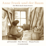 Buchcover von Anne Frank und der Baum: Der Blick durch Annes Fenster von Jeff Gottesfeld