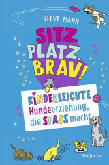 Buchcover von Sitz, Platz, Brav!: Kinderleichte Hundeerziehung, die Spaß macht von Steve Mann